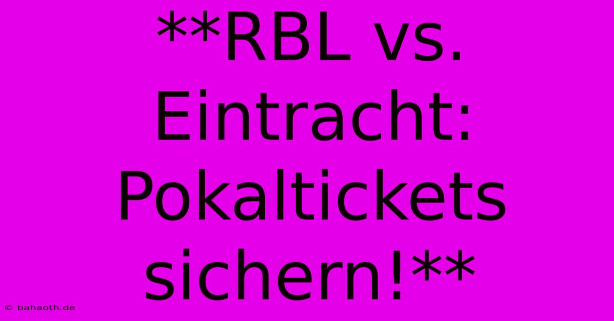 **RBL Vs. Eintracht: Pokaltickets Sichern!**