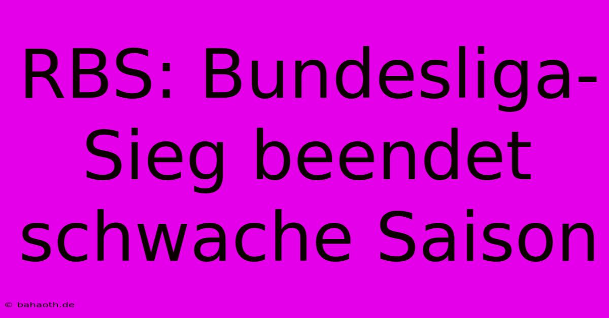 RBS: Bundesliga-Sieg Beendet Schwache Saison