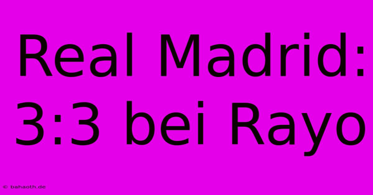 Real Madrid: 3:3 Bei Rayo