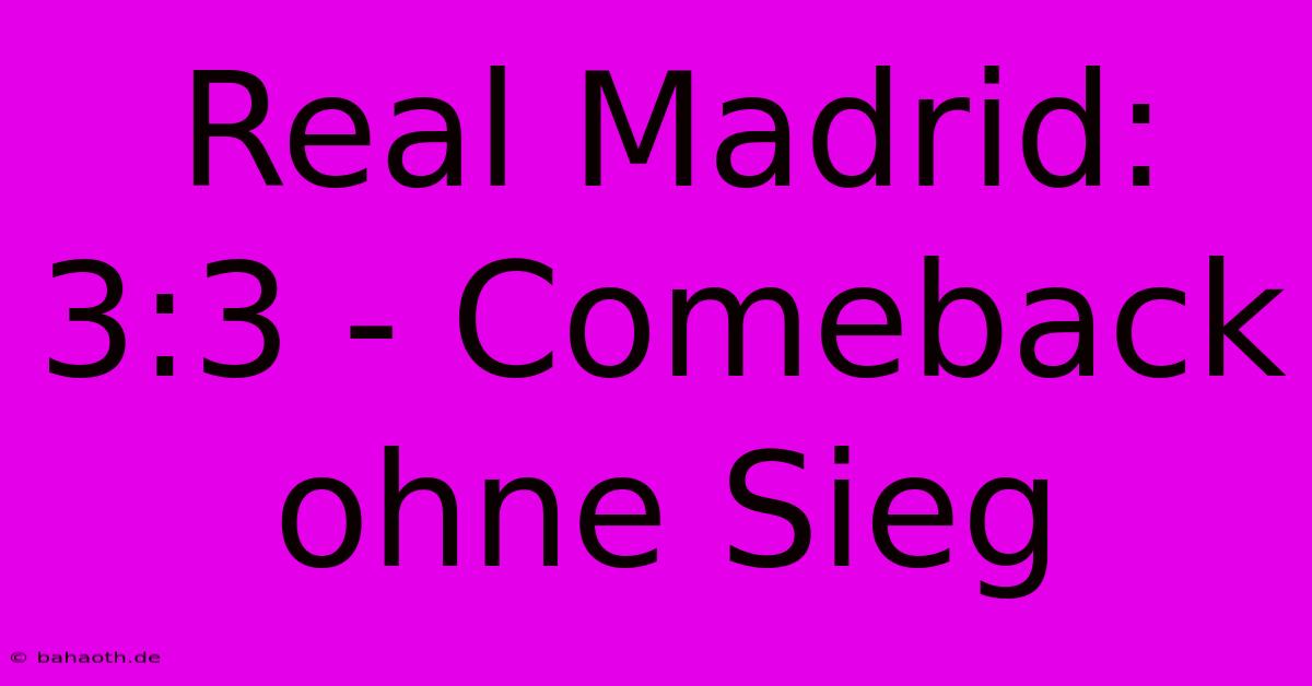 Real Madrid: 3:3 - Comeback Ohne Sieg