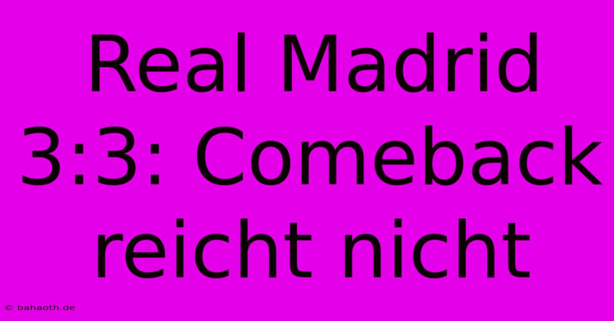 Real Madrid 3:3: Comeback Reicht Nicht