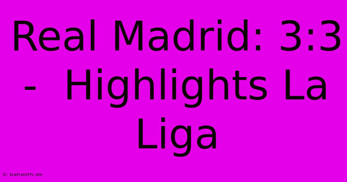 Real Madrid: 3:3 -  Highlights La Liga