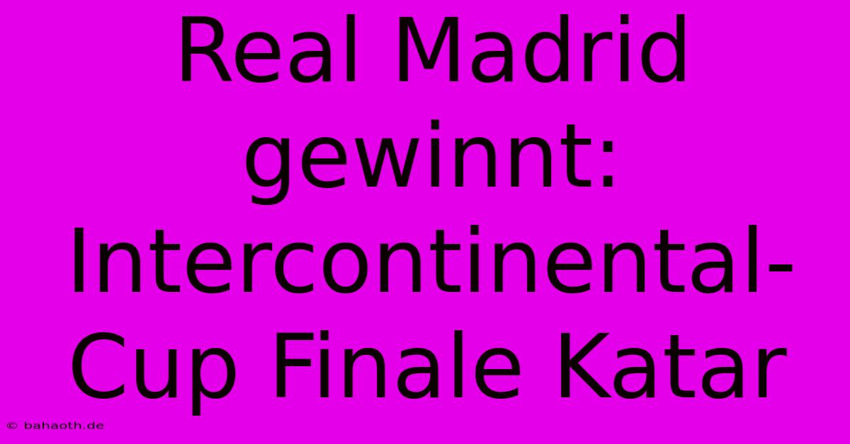 Real Madrid Gewinnt: Intercontinental-Cup Finale Katar