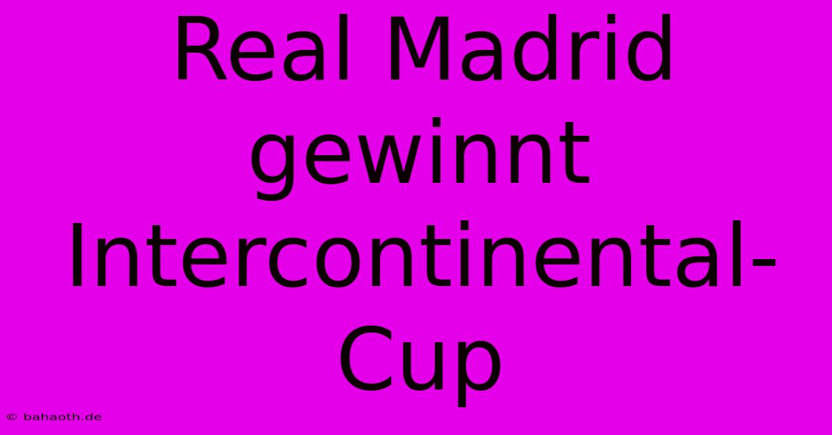 Real Madrid Gewinnt Intercontinental-Cup