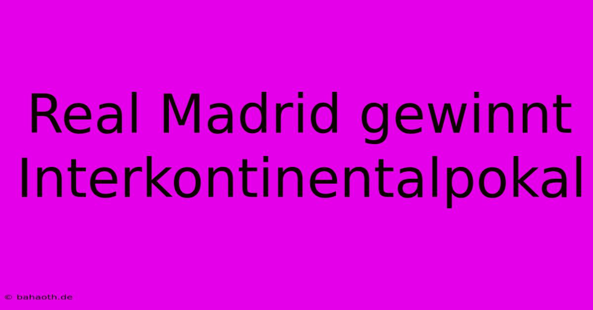 Real Madrid Gewinnt Interkontinentalpokal