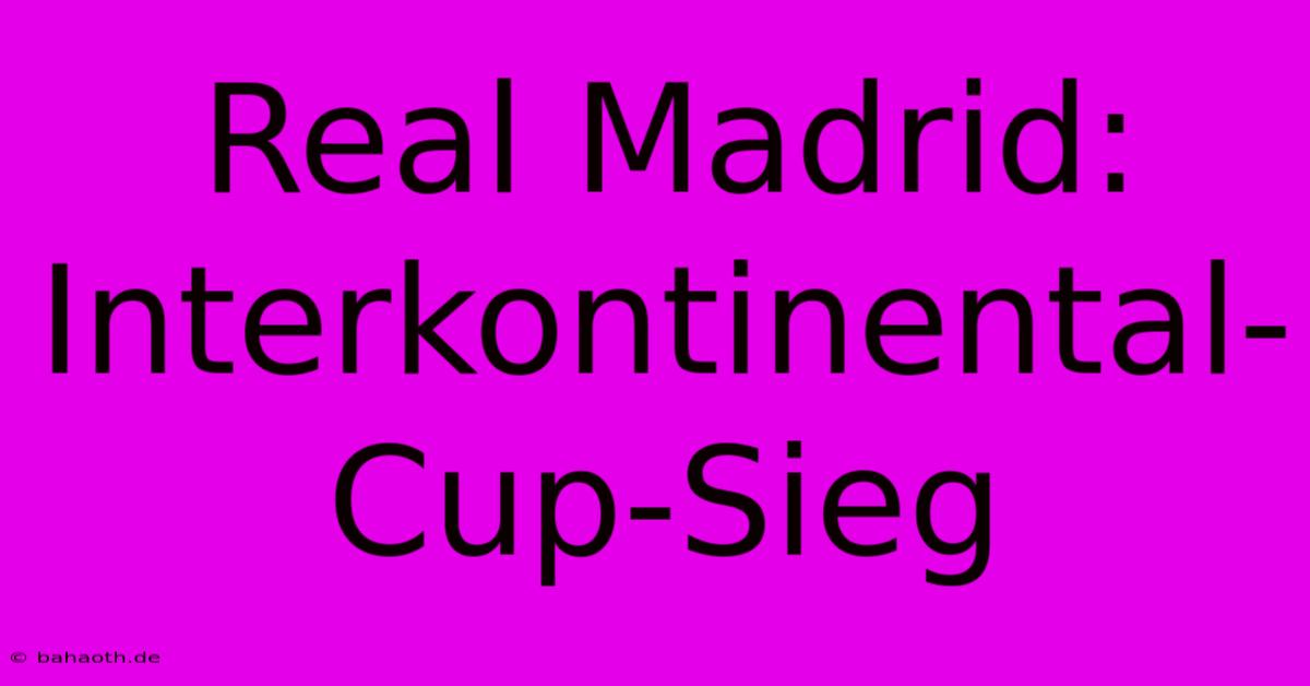 Real Madrid: Interkontinental-Cup-Sieg