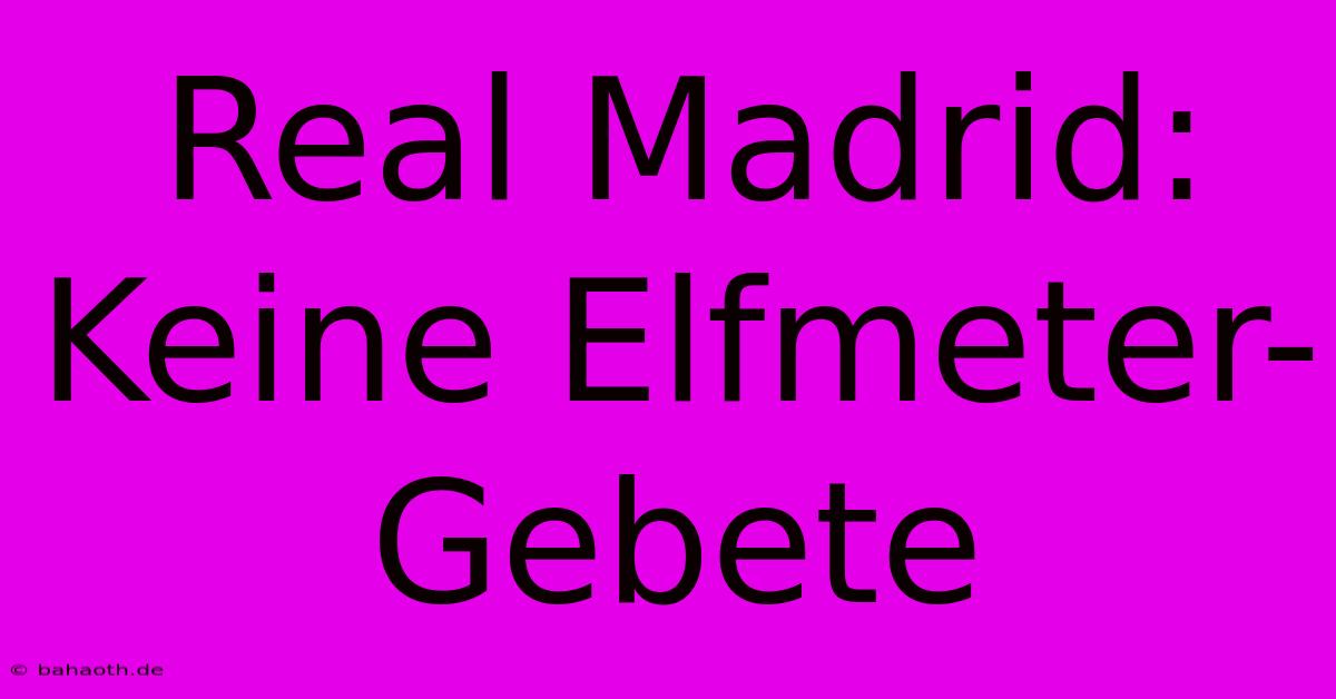 Real Madrid: Keine Elfmeter-Gebete