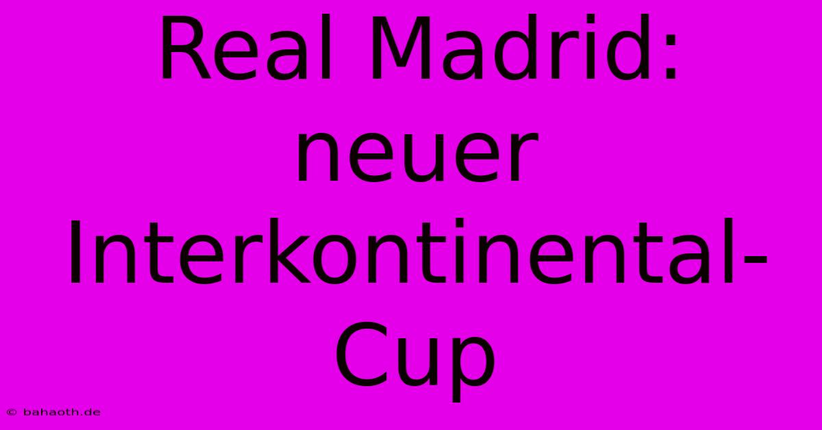 Real Madrid: Neuer Interkontinental-Cup