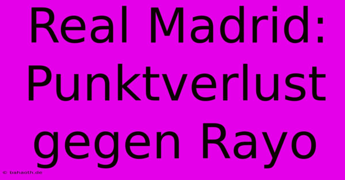 Real Madrid: Punktverlust Gegen Rayo