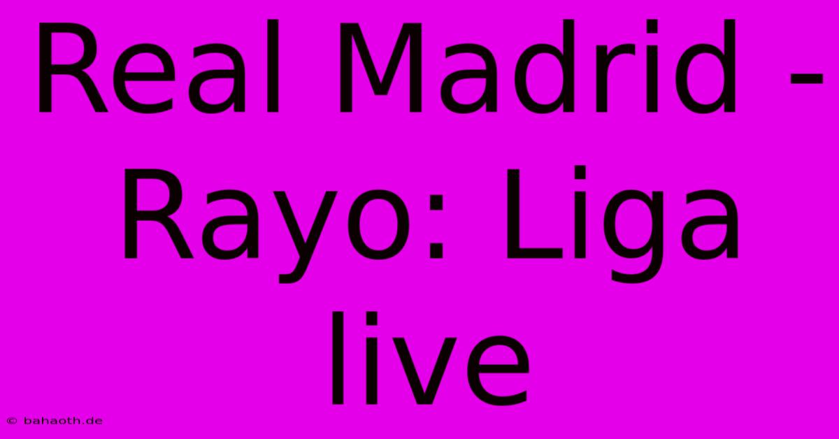 Real Madrid - Rayo: Liga Live