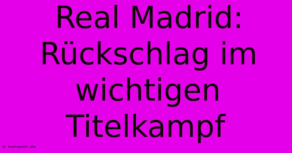 Real Madrid:  Rückschlag Im Wichtigen Titelkampf