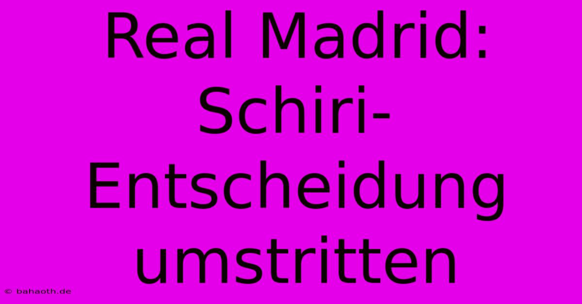 Real Madrid: Schiri-Entscheidung Umstritten