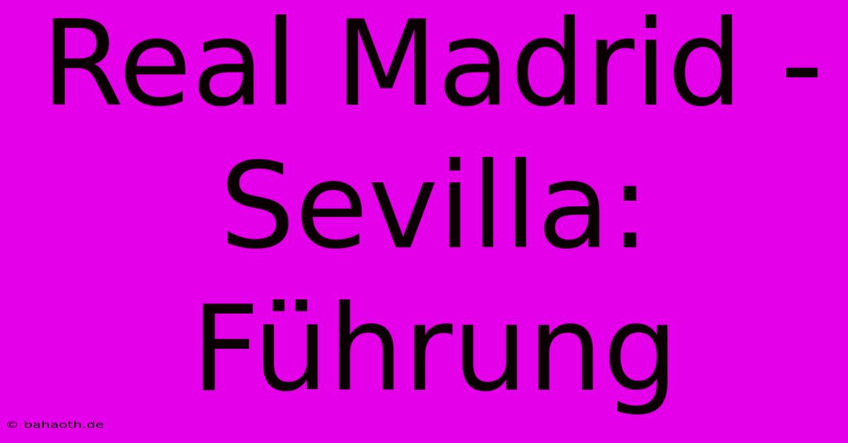 Real Madrid - Sevilla: Führung