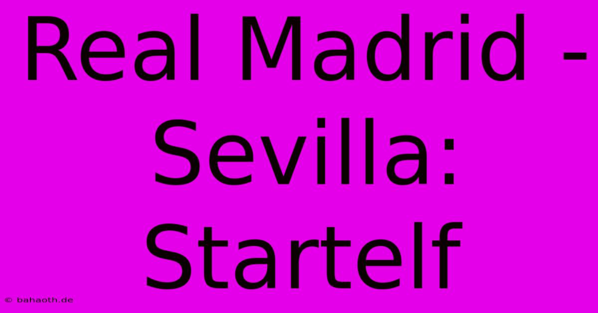 Real Madrid - Sevilla: Startelf