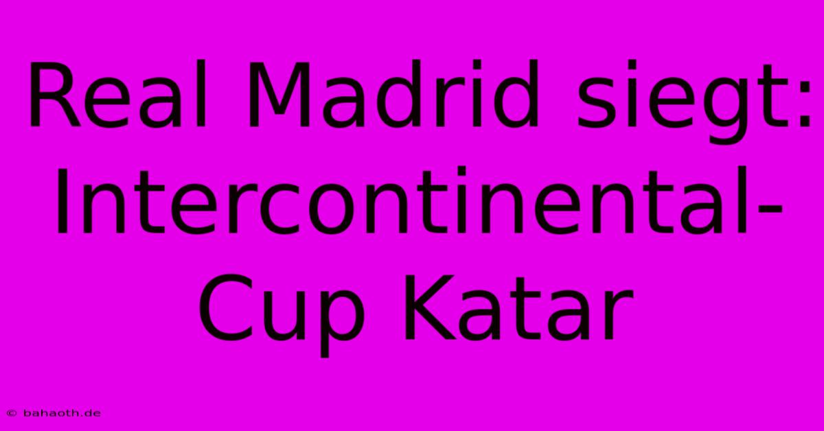 Real Madrid Siegt: Intercontinental-Cup Katar