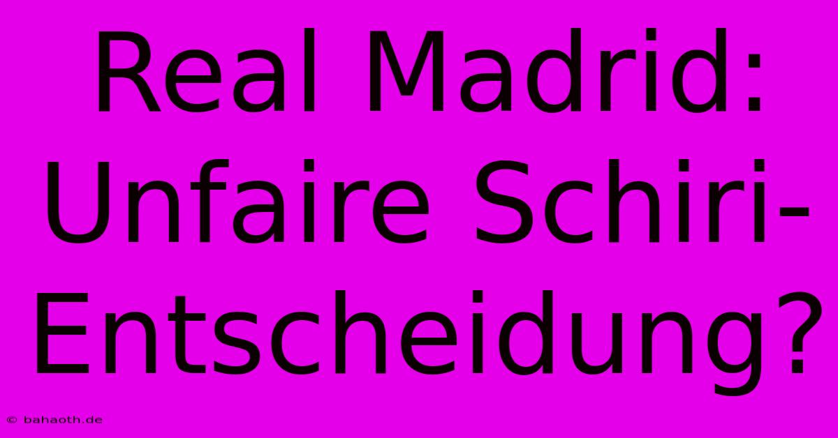 Real Madrid: Unfaire Schiri-Entscheidung?