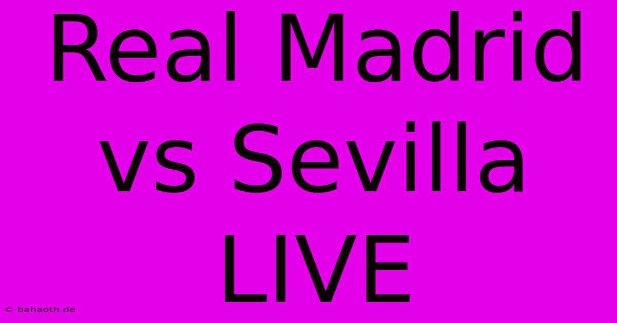 Real Madrid Vs Sevilla LIVE