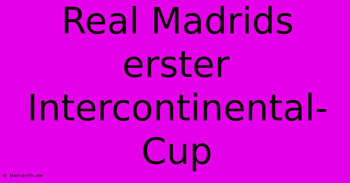 Real Madrids Erster Intercontinental-Cup