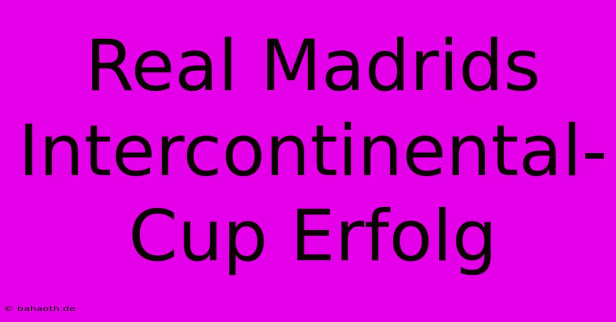 Real Madrids Intercontinental-Cup Erfolg