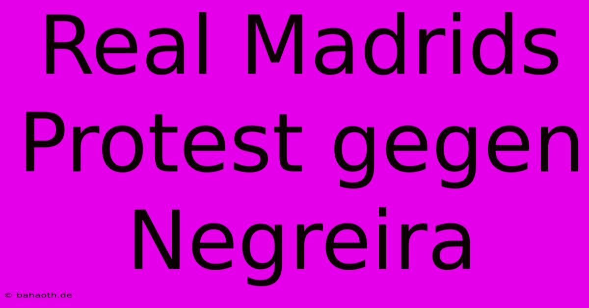 Real Madrids Protest Gegen Negreira