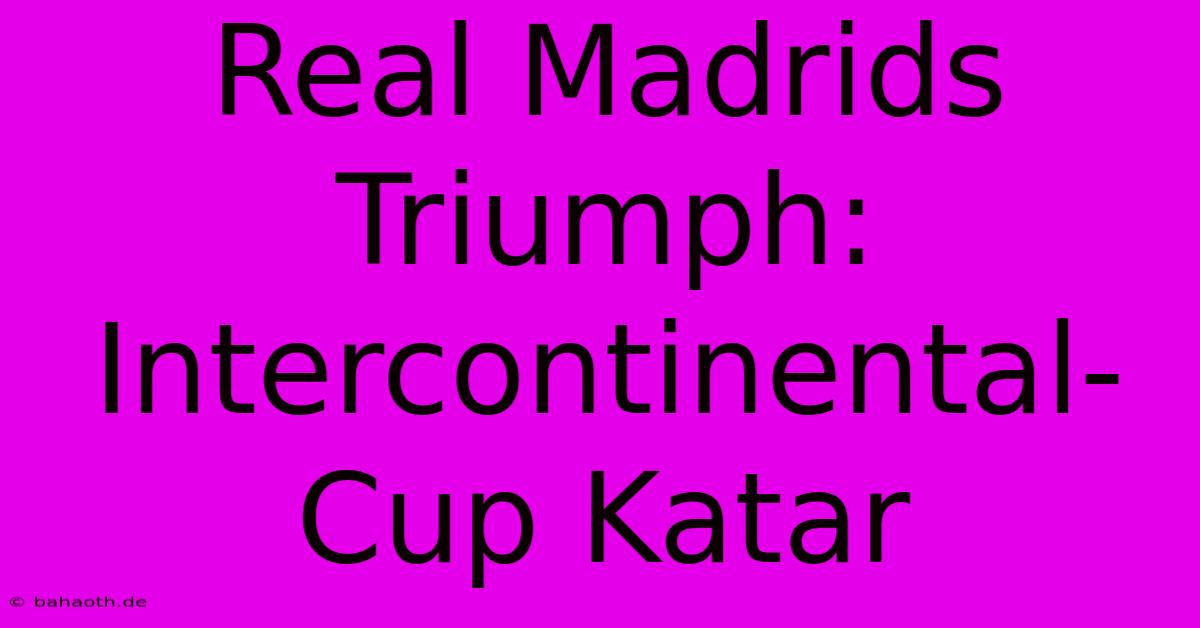 Real Madrids Triumph: Intercontinental-Cup Katar