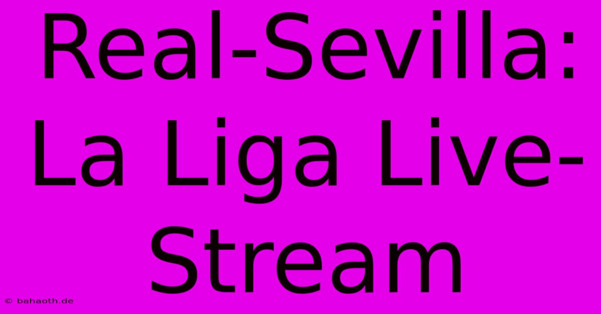 Real-Sevilla: La Liga Live-Stream