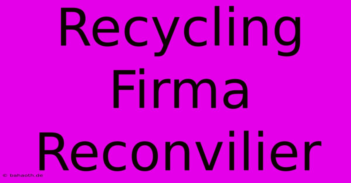 Recycling Firma Reconvilier