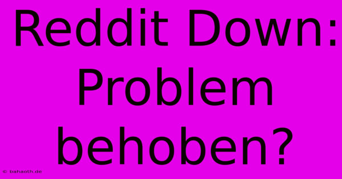 Reddit Down: Problem Behoben?