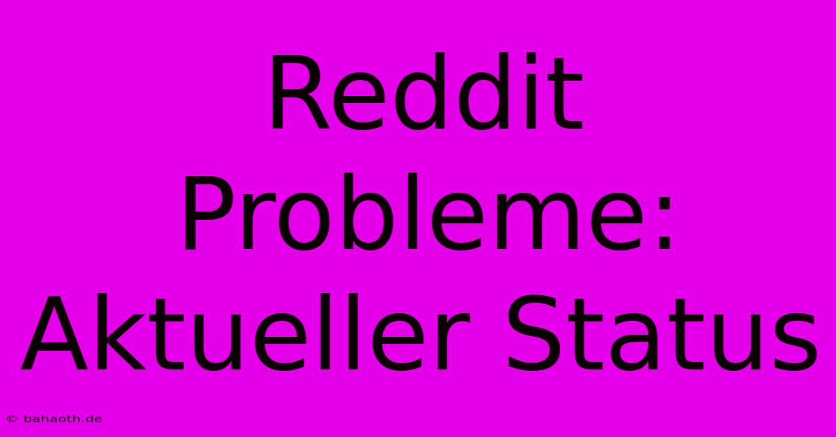 Reddit Probleme: Aktueller Status