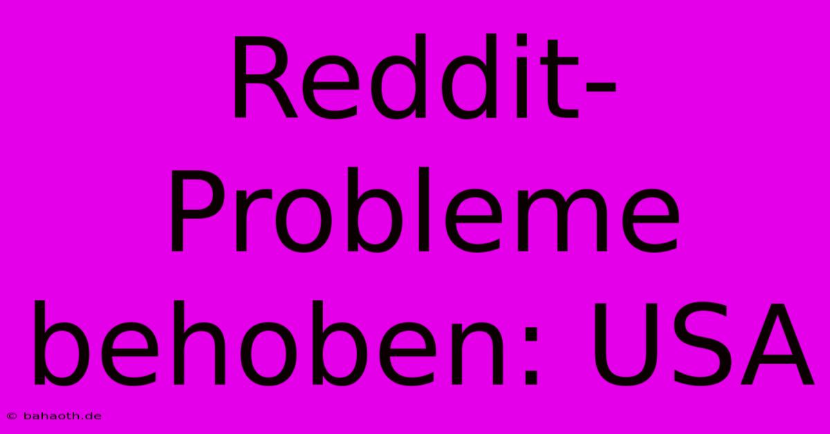 Reddit-Probleme Behoben: USA