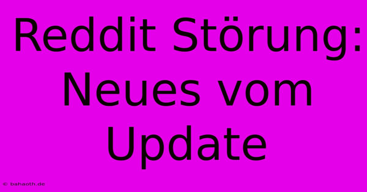 Reddit Störung: Neues Vom Update