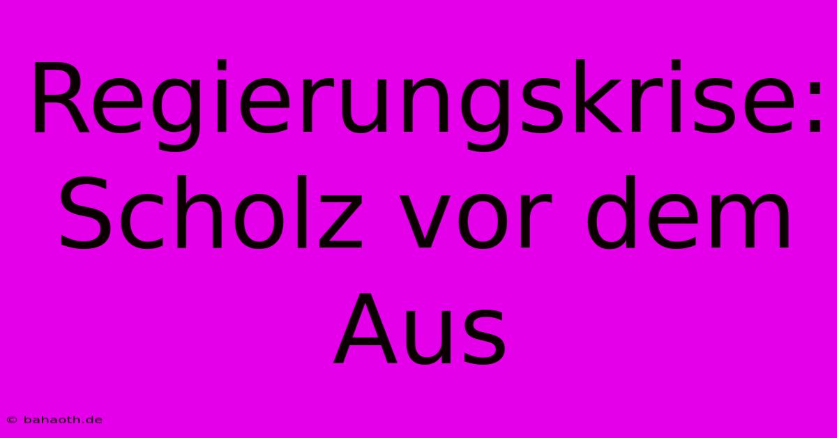Regierungskrise: Scholz Vor Dem Aus
