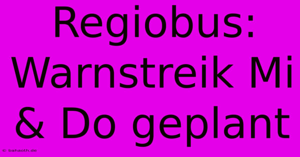 Regiobus: Warnstreik Mi & Do Geplant