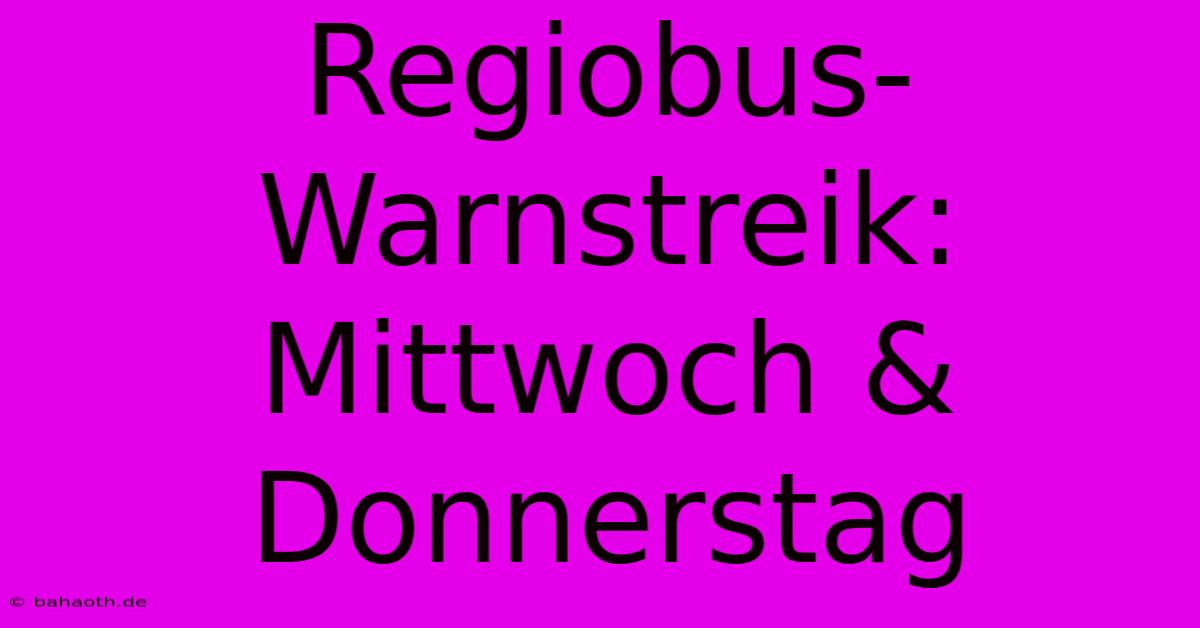 Regiobus-Warnstreik: Mittwoch & Donnerstag