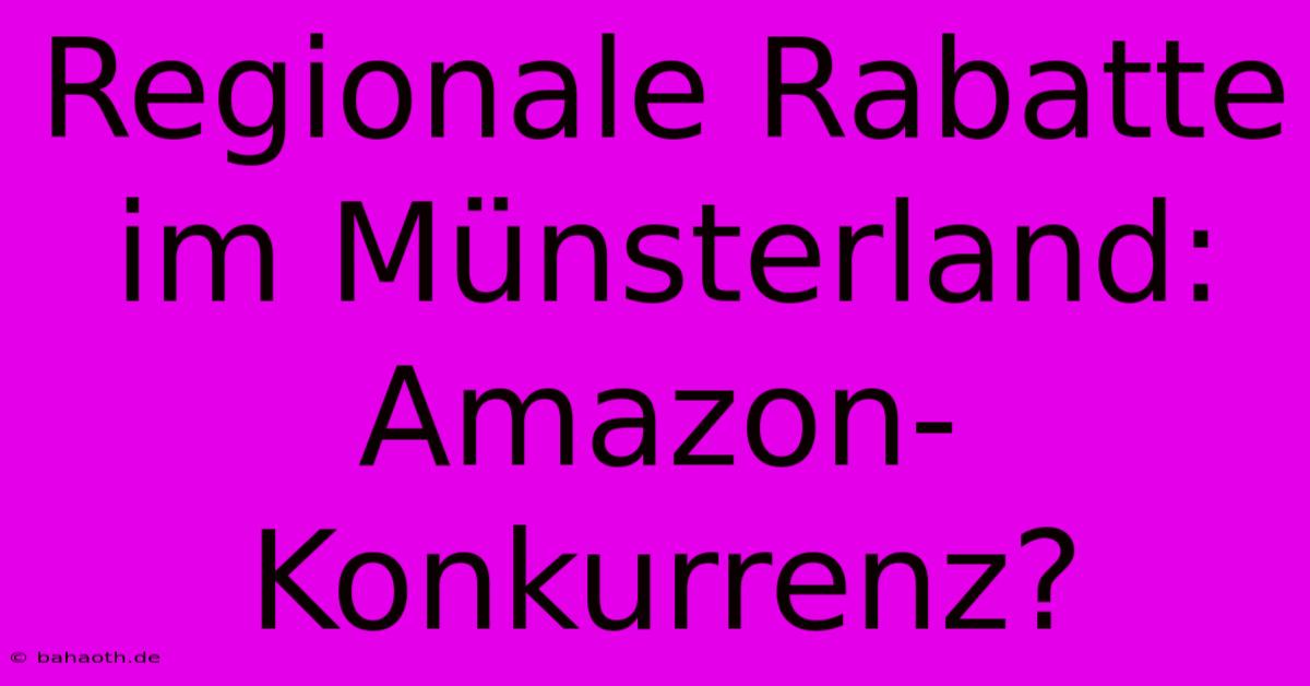 Regionale Rabatte Im Münsterland: Amazon-Konkurrenz?