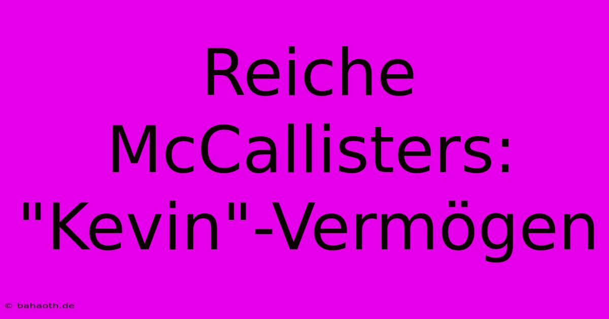 Reiche McCallisters:  