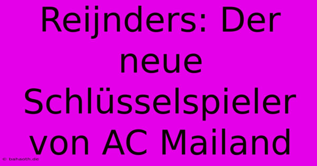 Reijnders: Der Neue Schlüsselspieler Von AC Mailand