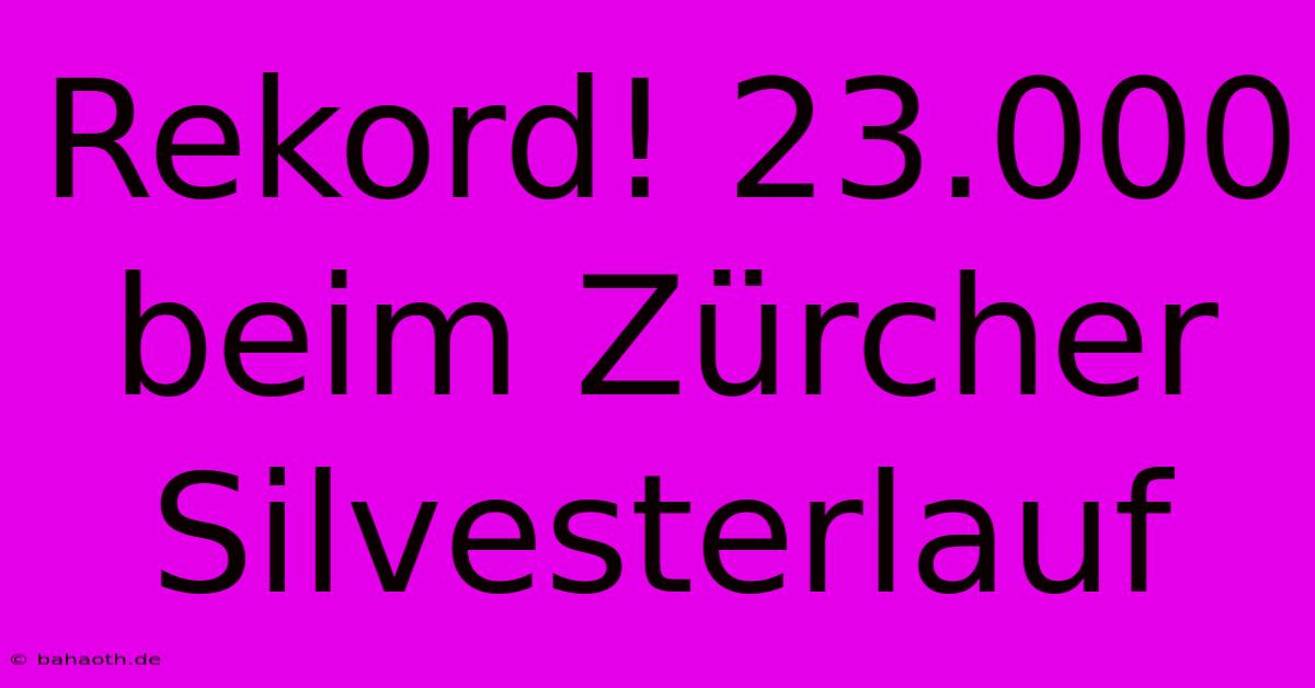 Rekord! 23.000 Beim Zürcher Silvesterlauf