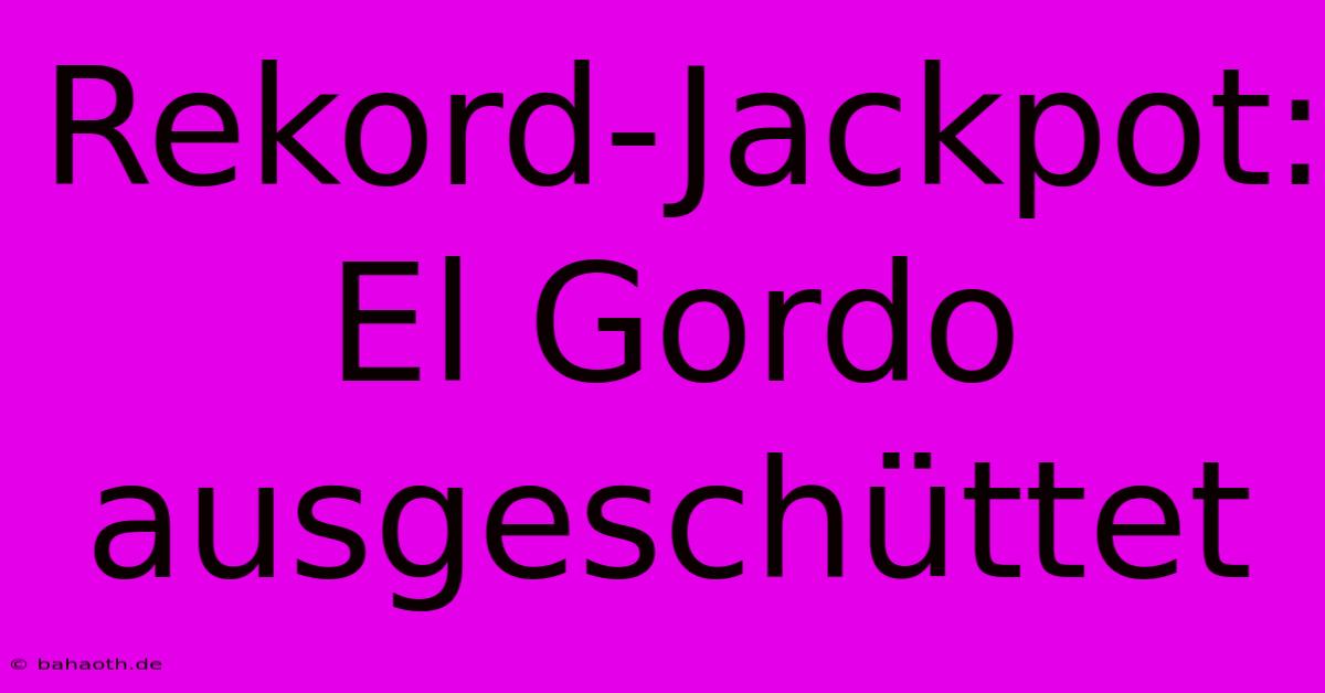 Rekord-Jackpot: El Gordo Ausgeschüttet