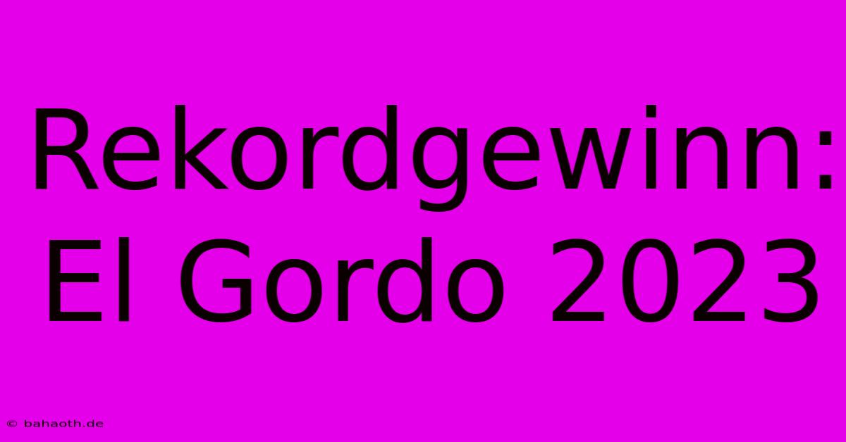 Rekordgewinn: El Gordo 2023