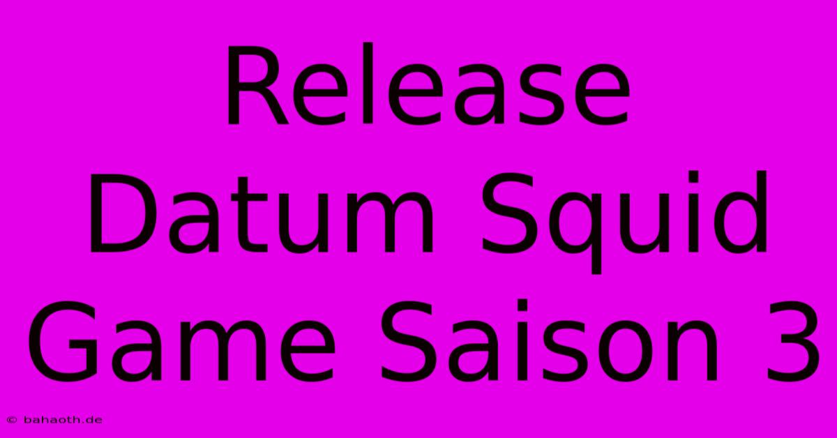 Release Datum Squid Game Saison 3