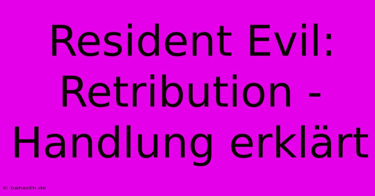 Resident Evil: Retribution - Handlung Erklärt