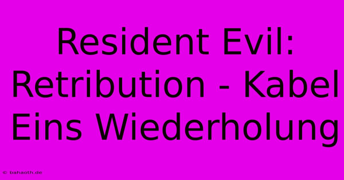 Resident Evil: Retribution - Kabel Eins Wiederholung