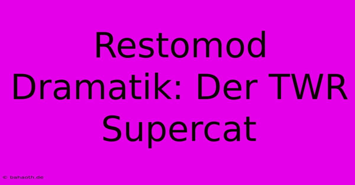 Restomod Dramatik: Der TWR Supercat