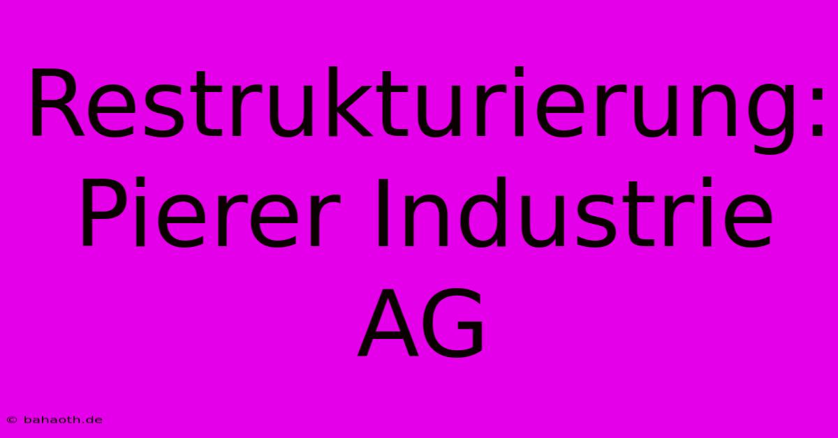 Restrukturierung: Pierer Industrie AG