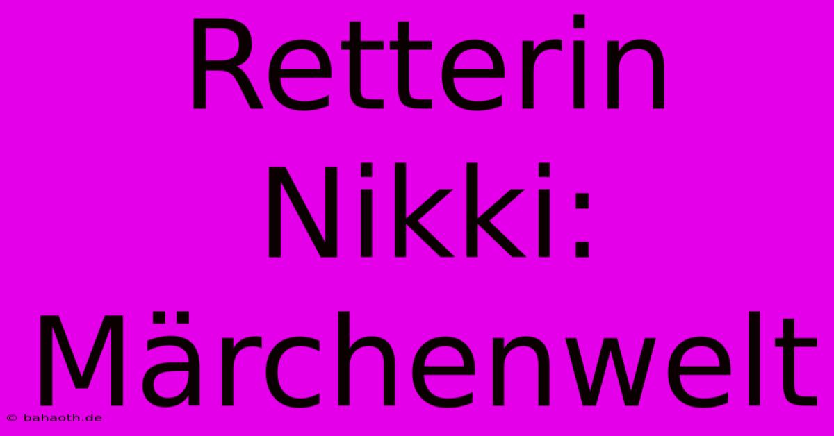 Retterin Nikki: Märchenwelt