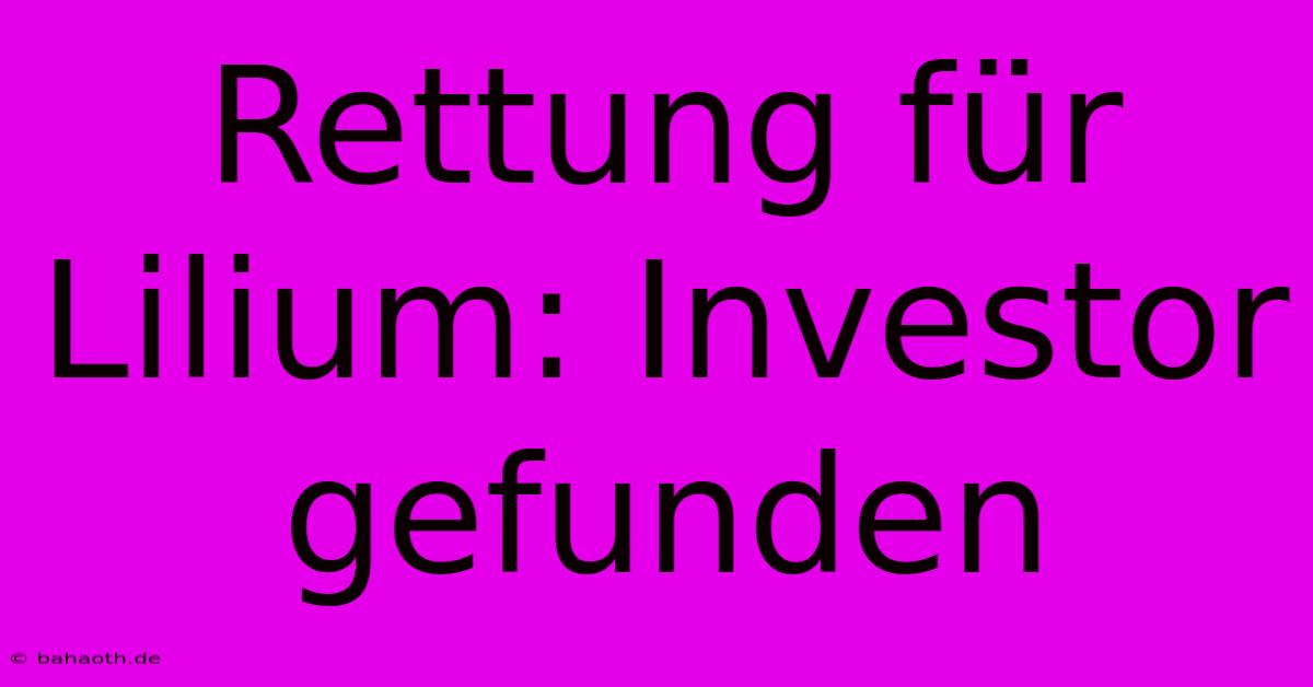 Rettung Für Lilium: Investor Gefunden