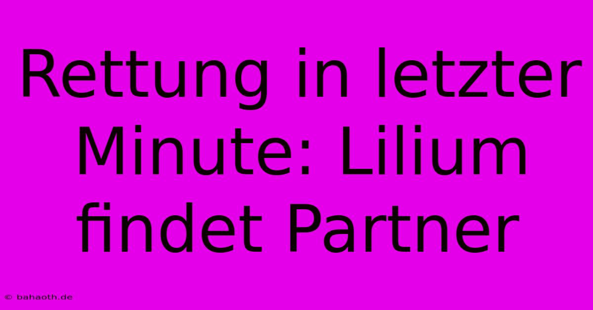 Rettung In Letzter Minute: Lilium Findet Partner