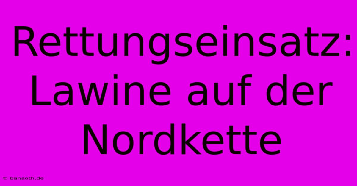 Rettungseinsatz: Lawine Auf Der Nordkette