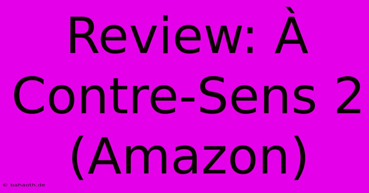 Review: À Contre-Sens 2 (Amazon)